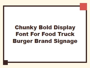 Chunky Bold Font for Burger Truck Signage