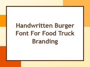 Handwritten Burger Font for Food Truck Branding