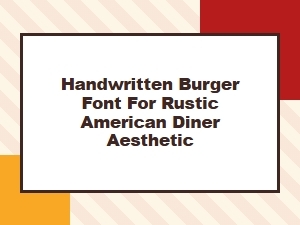 Handwritten Burger Font for Rustic Diner Aesthetic