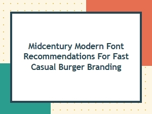 Midcentury Modern Fonts for Fast Casual Burger Brands