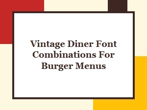 Vintage Diner Font Combos for Burger Menus
