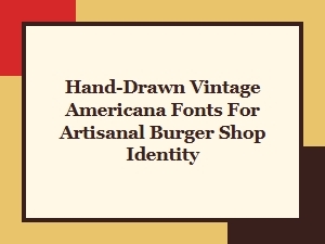 Hand-Drawn Vintage Fonts for Artisanal Burger Shop
