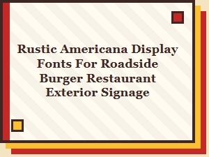 Rustic Americana Fonts for Burger Joint Signage