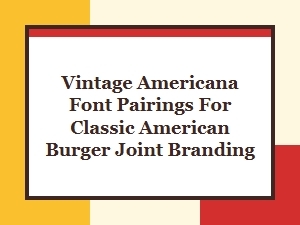 Vintage Americana Font Pairings for Burger Joint Branding